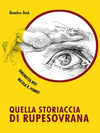 Quella storiaccia di Rupesovrana - Simonetta Bisi, Nicola R. Porro - Libro Homeless Book 2020, Dimiopugno | Libraccio.it
