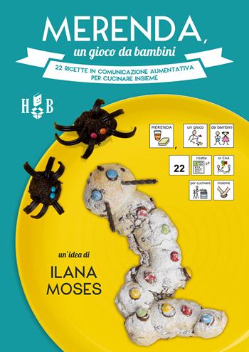 Merenda, un gioco da bambini. 22 ricette in Comunicazione Aumentativa per cucinare insieme. Ediz. a spirale - Ilana Moses - Libro Homeless Book 2020, Comunicazione Aumentativa Alternativa | Libraccio.it