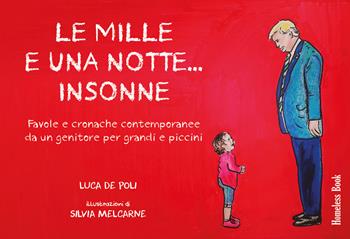 Le mille e una notte... insonne. Favole e cronache contemporanee da un genitore per grandi e piccini - Luca De Poli - Libro Homeless Book 2020 | Libraccio.it