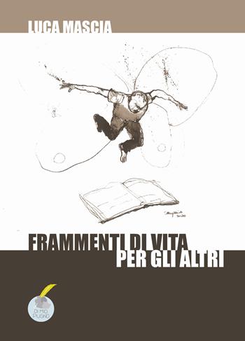 Frammenti di vita per gli altri - Luca Mascia - Libro Homeless Book 2021, Dimiopugno | Libraccio.it