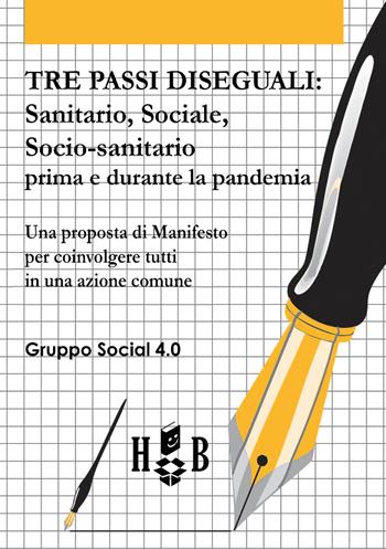 Tre passi diseguali. Sanitario, sociale, socio-sanitario prima e durante la pandemia - Gruppo Social 4.0 - Libro Homeless Book 2021, Block notes | Libraccio.it