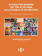 Scuole per bambini dai tre ai sei anni alla ricerca di un metodo. Riflessioni ed esperienze