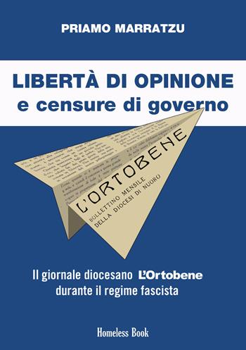 Libertà di opinione e censure di governo. Il giornale diocesano L'Ortobene durante il regime fascista - Priamo Marratzu - Libro Homeless Book 2021, History books | Libraccio.it