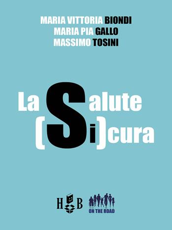 La salute SiCura. Oltre il covid 19  - Libro Homeless Book 2021, On the road | Libraccio.it