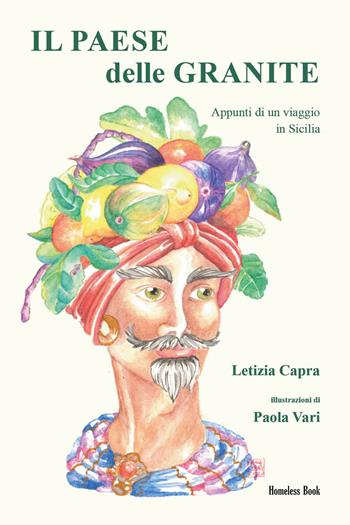 Il paese delle granite. Appunti di un viaggio in Sicilia - Letizia Capra - Libro Homeless Book 2021, Dimiopugno | Libraccio.it