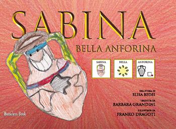 Sabina bella anforina. Ediz. CAA - Annalisa Bedei - Libro Homeless Book 2021, Comunicazione Aumentativa Alternativa | Libraccio.it