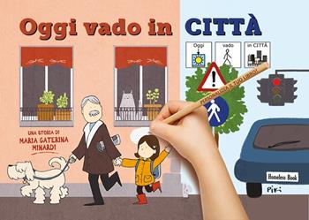 Oggi vado in città. In CAA (Comunicazione Aumentativa Alternativa) - Maria Caterina Minardi - Libro Homeless Book 2021, Comunicazione Aumentativa Alternativa | Libraccio.it