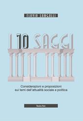 I 10 saggi. Considerazioni e proposizioni sui temi dell'attualità sociale e politica