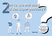 Est-ce que moi aussi j'ai des super-pouvoirs?La philosophie des enfants. Des réponses simples à des questions importantes. Ediz. illustrata. Vol. 2