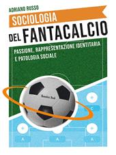 Sociologia del fantacalcio. Passione, rappresentazione identitaria e patologia sociale