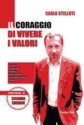 Il coraggio di vivere i valori. Lavoro, sindacato, politica, volontariato: una testimonianza di vita. Ediz. ampliata