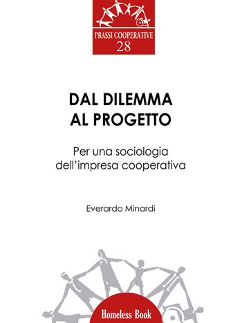 Dal dilemma al progetto. Per una sociologia dell’impresa cooperativa - Everardo Minardi - Libro Homeless Book 2023, Prassi cooperative | Libraccio.it