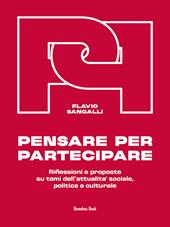 Pensare per partecipare. Riflessioni e proposte su temi dell'attualità sociale, politica e culturale