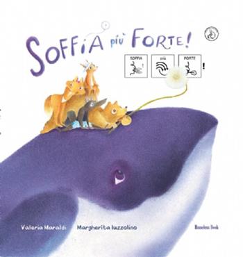 Soffia più forte! - Valeria Maraldi - Libro Homeless Book 2025, Comunicazione Aumentativa Alternativa | Libraccio.it