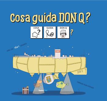 Cosa guida don Q? - Tommaso Maria Minardi, Annalisa Quarneti - Libro Homeless Book 2026, Comunicazione Aumentativa Alternativa | Libraccio.it