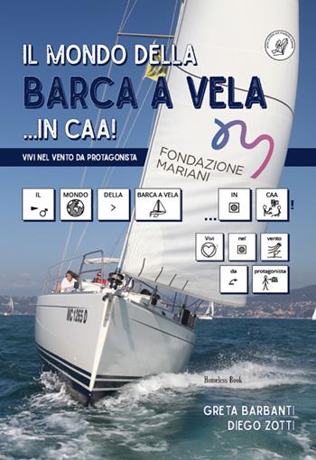Il mondo della barca a vela... in CAA! - Greta Barbanti, Diego Zotti - Libro Homeless Book 2026 | Libraccio.it
