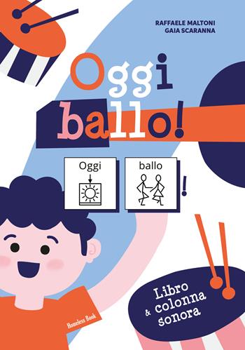 Oggi ballo! Ediz. CAA - Raffaele Maltoni, Gaia Scaranna - Libro Homeless Book 2026, Comunicazione Aumentativa Alternativa | Libraccio.it