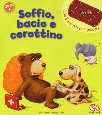 Soffio, bacio e cerottino. Libro con attaca-stacca - Bernd Penners - Libro Librido Gallucci 2017 | Libraccio.it