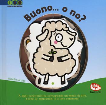 Buono... O no? Ediz. a colori - Isabelle Jacqué, Carine Fontaine - Libro Librido Gallucci 2018, Libri girandola | Libraccio.it