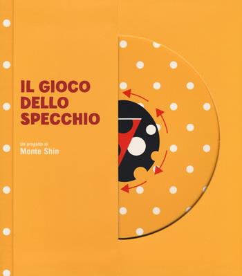 Il gioco dello specchio. Ediz. a colori - Monte Shin - Libro Librido Gallucci 2018 | Libraccio.it