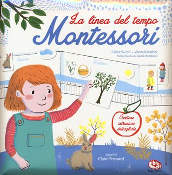 La linea del tempo. Montessori. Con adesivi. Ediz. a colori - Céline Santini, Vendula Kachel - Libro Librido Gallucci 2019 | Libraccio.it