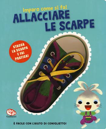 Allacciare le scarpe. Imparo come si fa! Ediz. a colori - Sylvia Takken - Libro Librido Gallucci 2019 | Libraccio.it