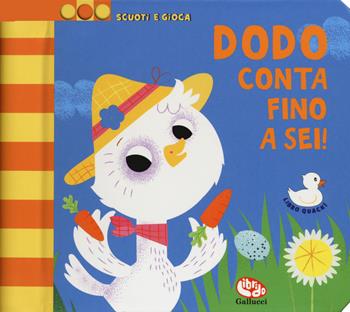 Dodo conta fino a sei! Scuoti e gioca. Ediz. a colori - Steph Hinton, Steph Hinton - Libro Librido Gallucci 2020 | Libraccio.it