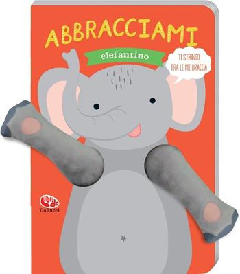 Abbracciami elefantino - Tanja Louwers - Libro Librido Gallucci 2020 | Libraccio.it