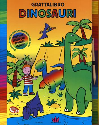 Dinosauri. Grattalibro. Ediz. a colori. Ediz. a spirale. Con gadget  - Libro Librido Gallucci 2020 | Libraccio.it