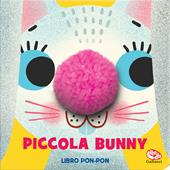 Piccola Bunny. Libri pon pon. Ediz. a colori