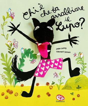 Chi è che fa arrabbiare il lupo? Ediz. a colori. Con marionetta - Jean Leroy, Laurent Simon - Libro Librido Gallucci 2021 | Libraccio.it
