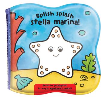 Splish splash stella marina! Impermealibri. Ediz. a colori - Laura-Anne Robjohns - Libro Librido Gallucci 2021 | Libraccio.it