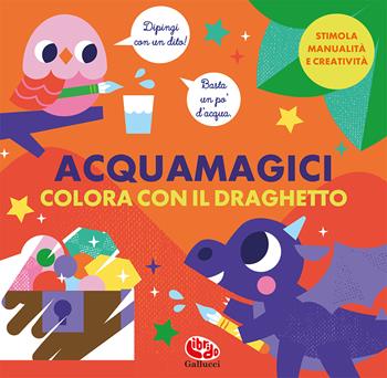Colora con il draghetto. Acquamagici. Ediz. a colori - Kimberley Faria - Libro Librido Gallucci 2022, Libri attività | Libraccio.it