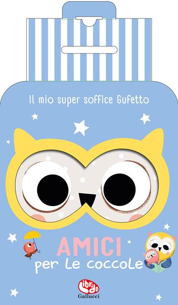 Il mio super soffice gufetto. Amici per le coccole. Ediz. a colori. Con peluche - Hajdu - Libro Librido Gallucci 2022, Libri peluche | Libraccio.it