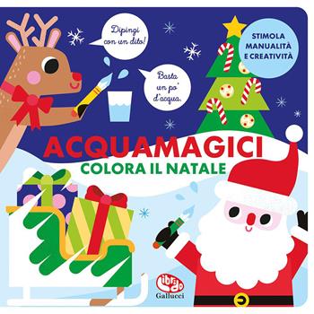 Colora il Natale. Acquamagici. Ediz. a colori - Laura Garrido Amador - Libro Librido Gallucci 2022 | Libraccio.it