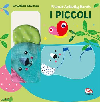 I piccoli. Primo activity book. Ediz. a colori - Francesca Ferri - Libro Librido Gallucci 2023, Libri di stoffa | Libraccio.it