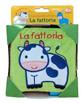 La fattoria. Il mio primo libro di stoffa. Ediz. a colori