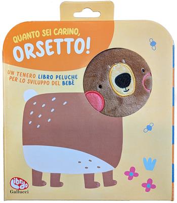 Quanto sei carino, orsetto! Ediz. a colori - Sigrid Martínez - Libro Librido Gallucci 2023, Libri di stoffa | Libraccio.it