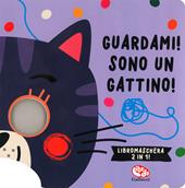 Guardami! Sono un gattino. Libri maschera 2 in 1. Ediz. a colori