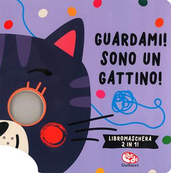 Guardami! Sono un gattino. Libri maschera 2 in 1. Ediz. a colori - Tanja Louwers - Libro Librido Gallucci 2023 | Libraccio.it