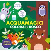 Colora il bosco. Acquamagici. Ediz. illustrata