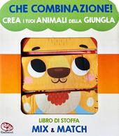 Crea i tuoi animali della giungla. Che combinazione. Ediz. illustrata