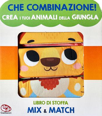 Crea i tuoi animali della giungla. Che combinazione! Ediz. a colori  - Libro Librido Gallucci 2023, Libri di stoffa | Libraccio.it