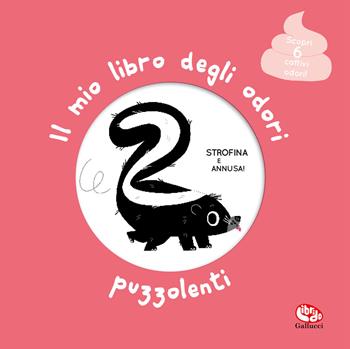Il mio libro degli odori puzzolenti. Ediz. illustrata - Mr Iwi - Libro Librido Gallucci 2023, Libri profumati | Libraccio.it