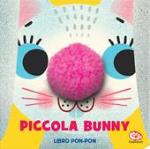 Piccola Bunny. Libri pon pon. Ediz. a colori