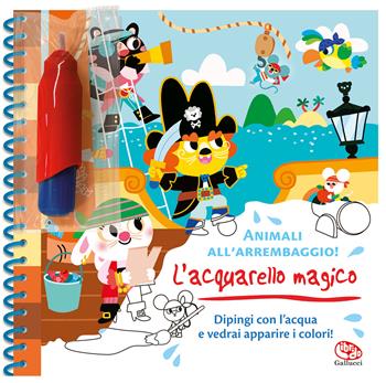Animali all'arrembaggio! L'acquarello magico. Ediz. a colori. Ediz. a spirale. Con pennello magico - Marine Fleury - Libro Librido Gallucci 2023, Libri attività | Libraccio.it