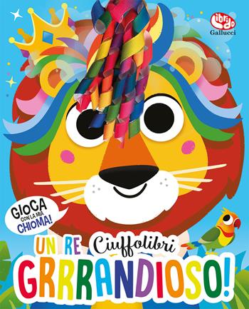 Un re grrrandioso! Ciuffolibri. Ediz. a colori - Lou Treleaven - Libro Librido Gallucci 2024, Libri attività | Libraccio.it