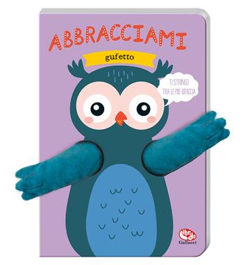 Abbracciami gufetto. Ediz. a colori - Charlotte Bakker - Libro Librido Gallucci 2024, Libri peluche | Libraccio.it