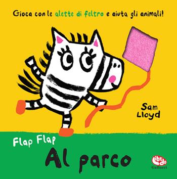 Al parco. Flap flap. Ediz. a colori - Sam Lloyd - Libro Librido Gallucci 2024, Libri attività | Libraccio.it