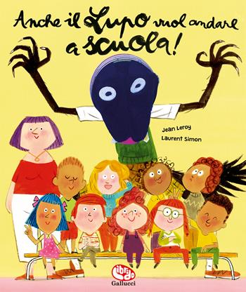Anche il Lupo vuol andare a scuola! Ediz. a colori. Con marionetta - Jean Leroy, Laurent Simon - Libro Librido Gallucci 2024, Libri peluche | Libraccio.it